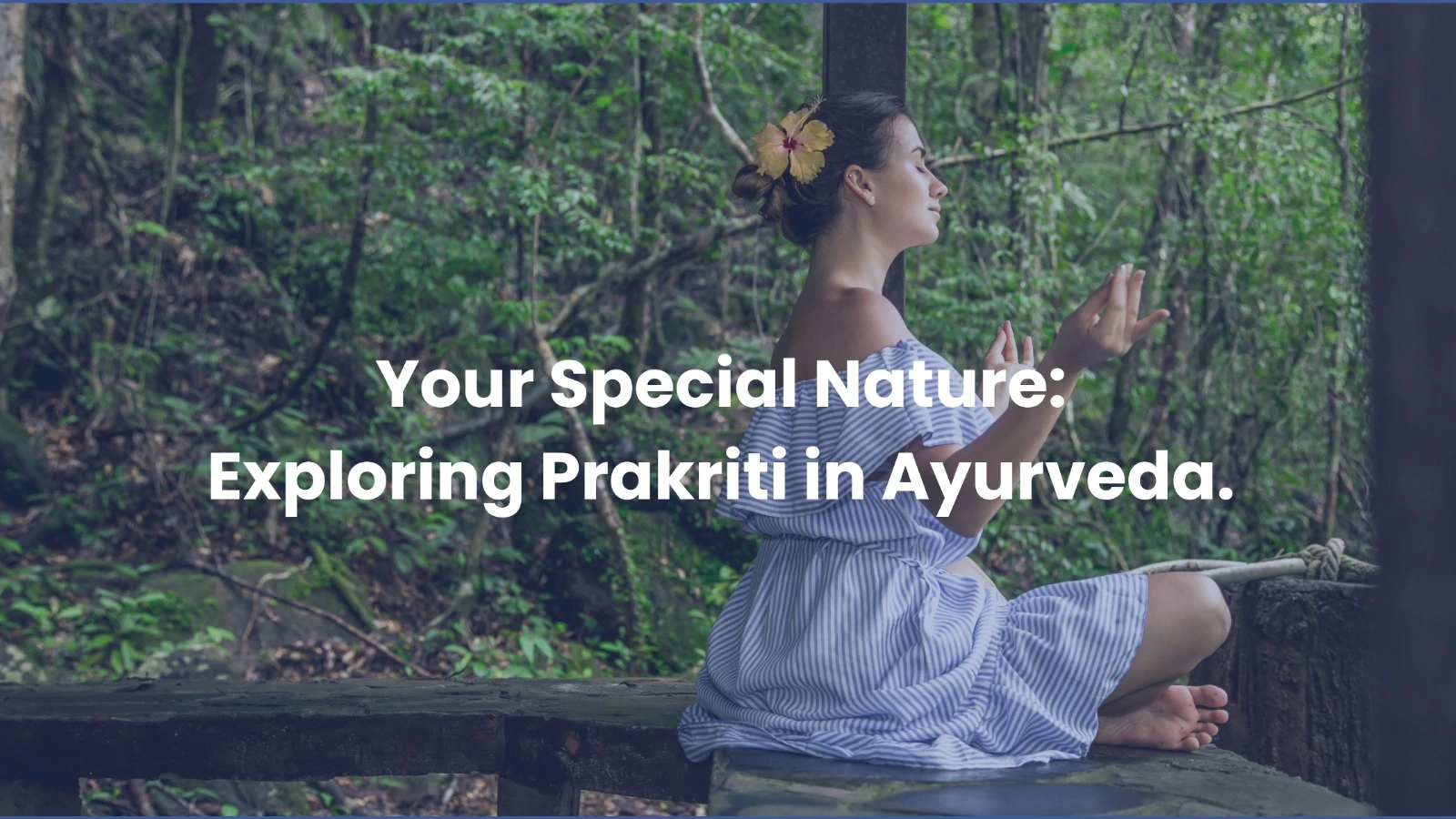 Your Special Nature Exploring Prakriti in Ayurveda